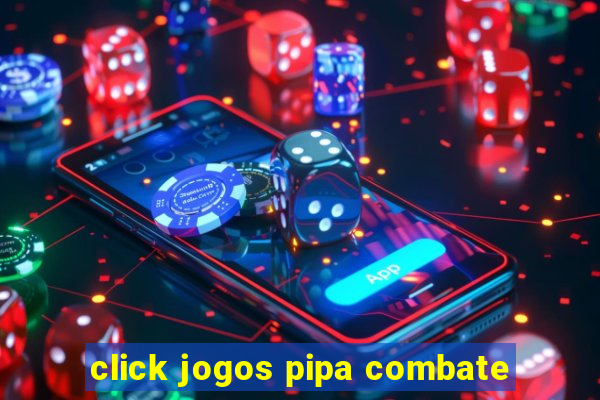 click jogos pipa combate